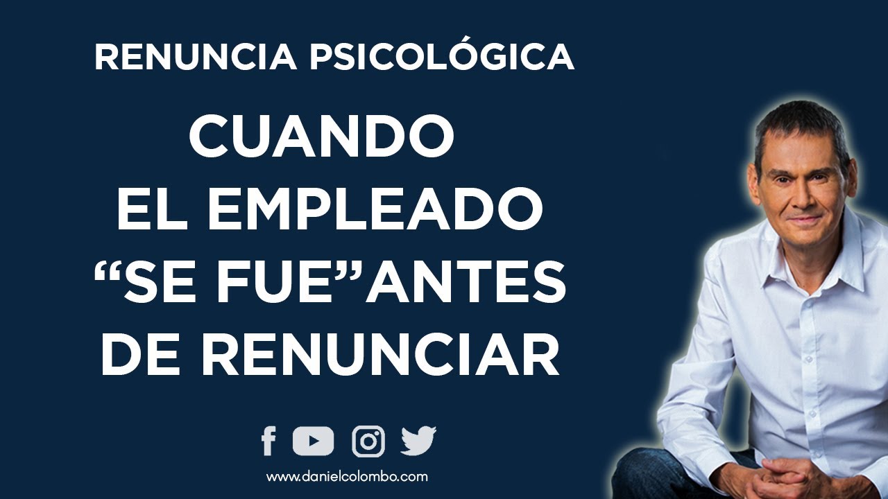 ¿Qué es? Renuncia Psicológica: Cuando El Empleado 