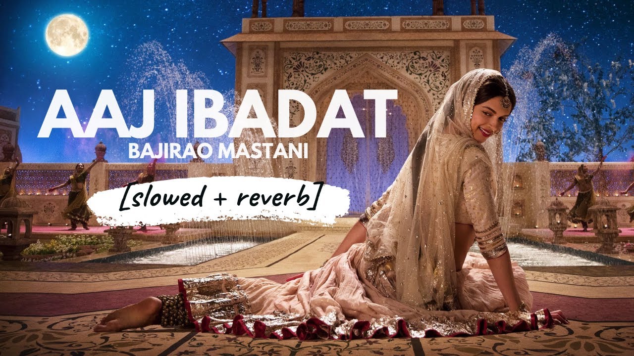 Aaj Ibaadat • 𝐵𝑜𝓁𝓁𝓎𝓌𝑜𝑜𝒹 𝐵𝓊𝓉 𝒜𝑒𝓈𝓉𝒽𝑒𝓉𝒾𝒸 • Bajirao Mastani