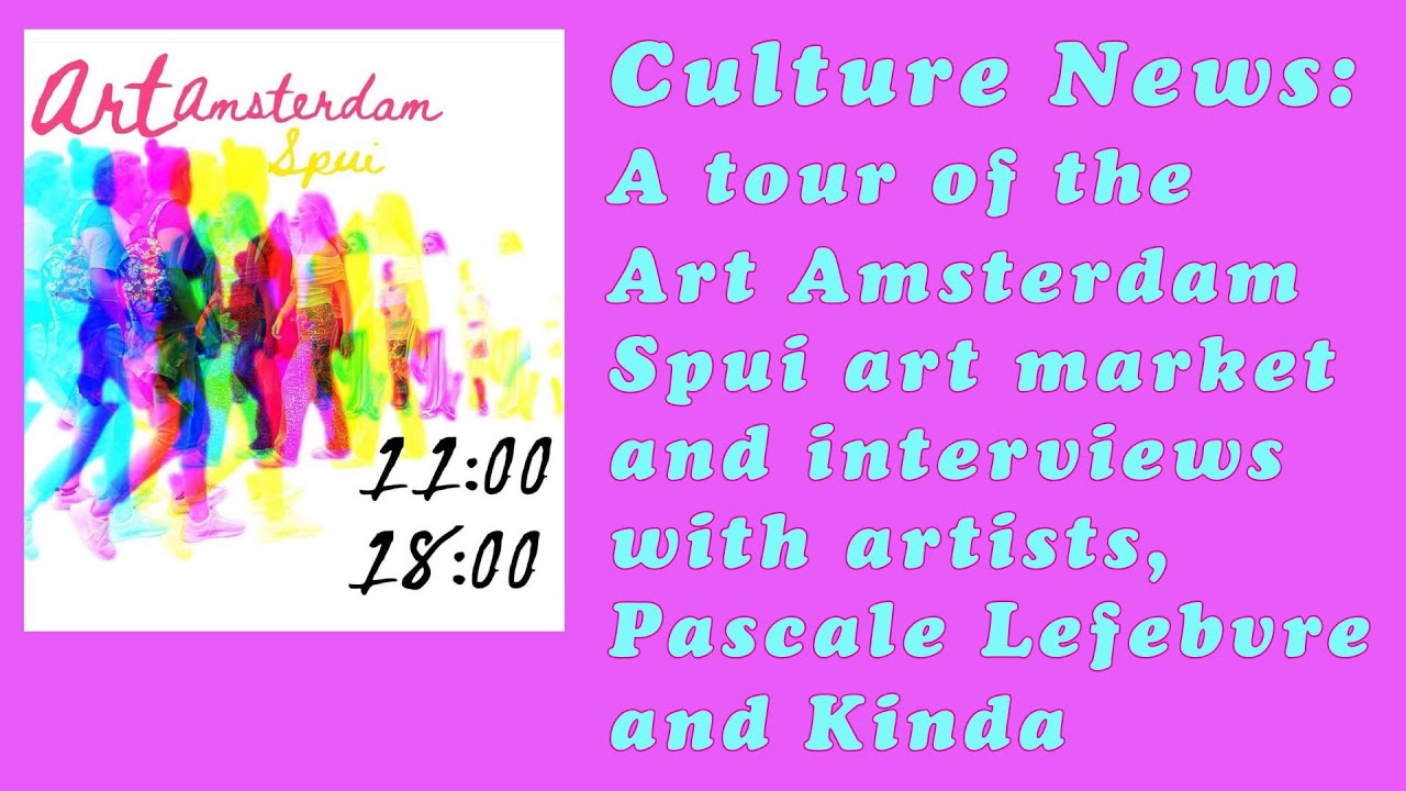 Tour of the Art Amsterdam Spui art market and interviews with artists, Kinda and Pascale Lefebvre.