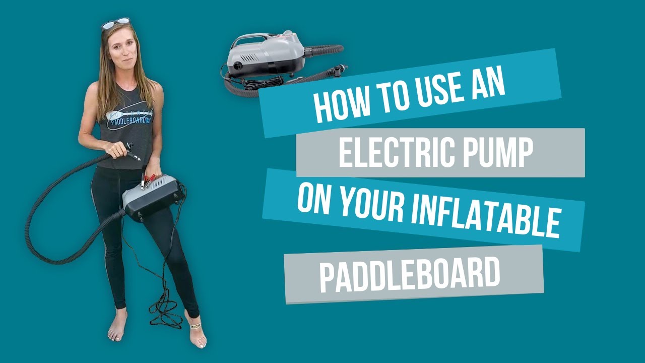 How to Use an Electric Pump on Your Inflatable Paddleboard