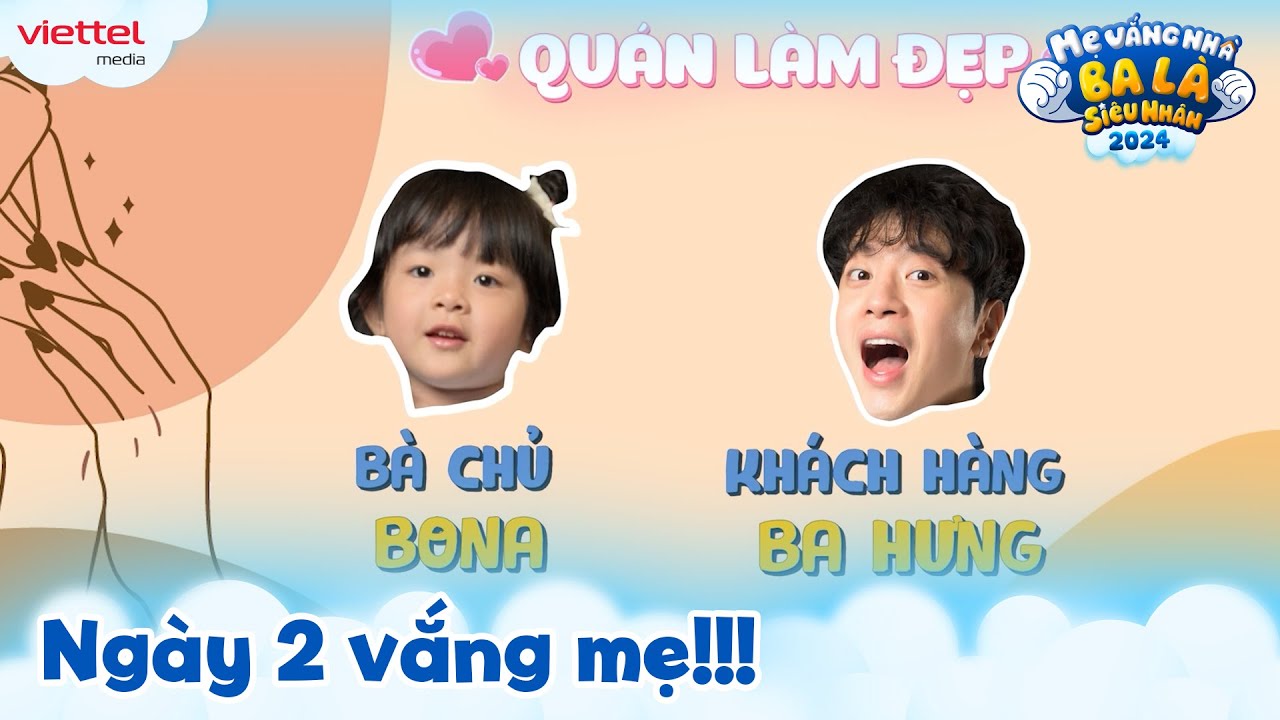 [Tổng hợp] Ngày thứ 2 vắng mẹ của Bona & ba Phí Ngọc Hưng l Mẹ Vắng Nhà Ba Là Siêu Nhân