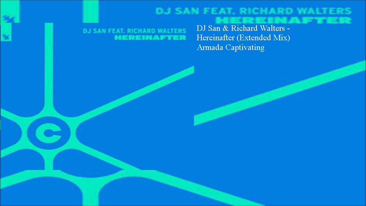 DJ San & Richard Walters - Hereinafter (Extended Mix)