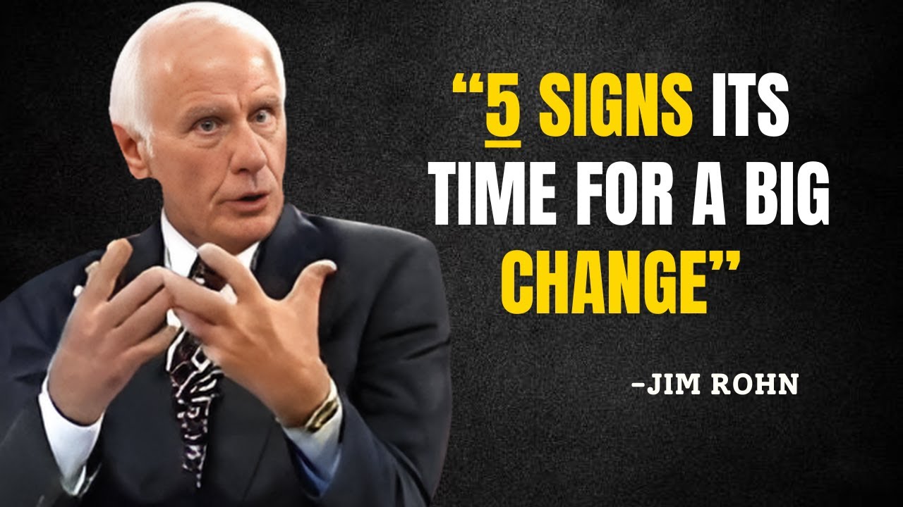 5 Signs It's Time to Make a Big Change in Your Life - Jim Rohn Motivation