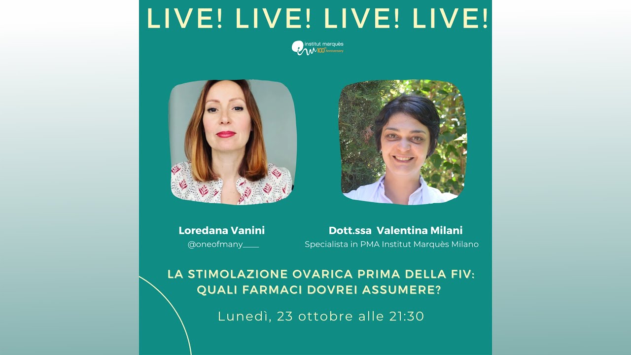 INSTITUT MARQUÈS - Farmaci per la stimolazione ovarica nella FIV - Dott.ssa Milani e Loredana Vanini