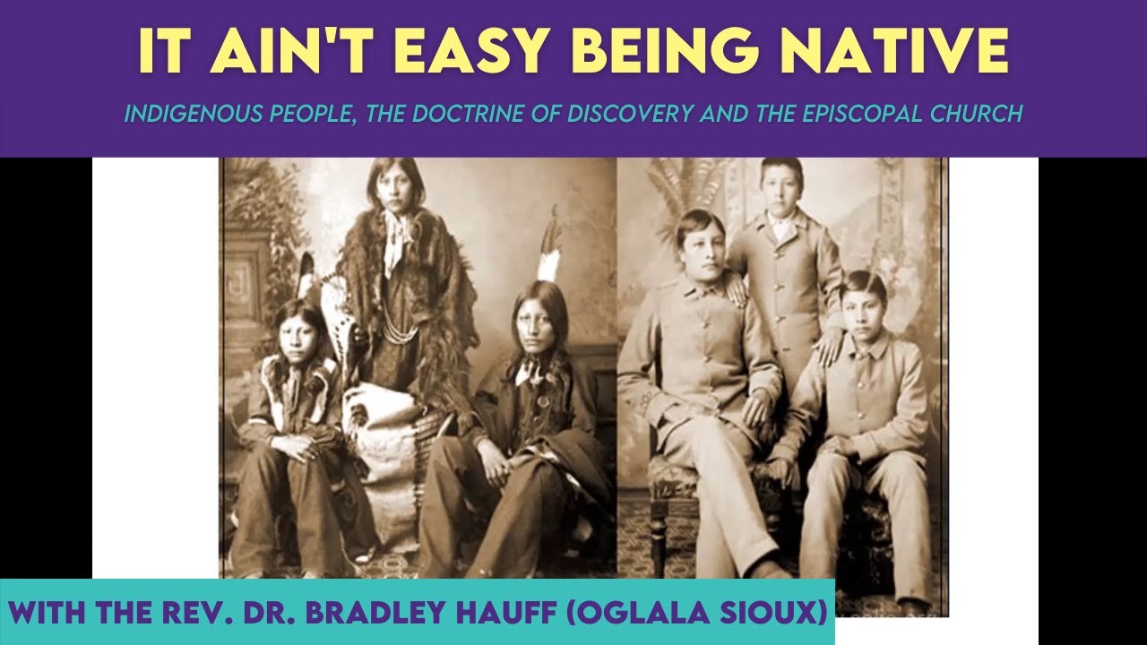 It Ain't Easy Being Native: Indigenous People, the Doctrine of Discovery and the Episcopal Church