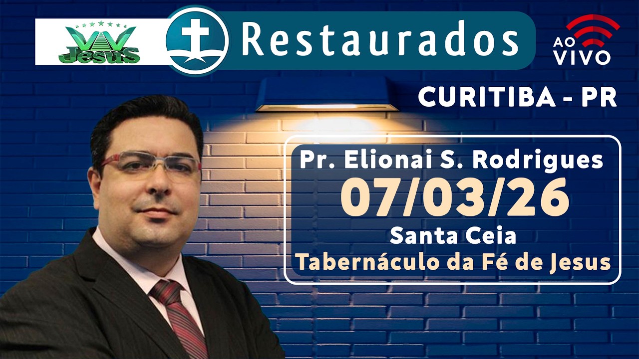 🔴 07.03.2026 - Santa Ceia - Tabernáculo da Fé de Jesus - Curitiba/PR ᴴᴰ