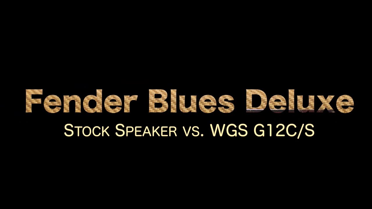 Fender Blues Deluxe Stock Versus WGS g12cs Speaker