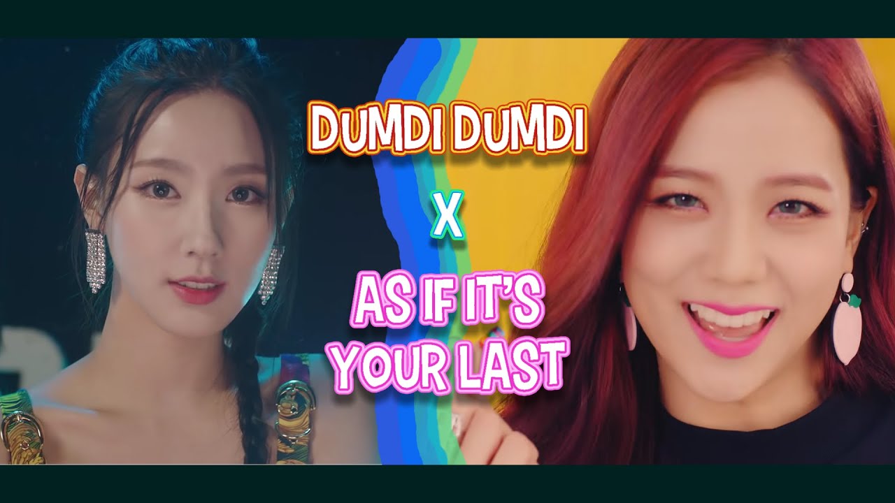 DUMDI DUMDI X AS IF ITS YOUR LAST M/V {MASHUP}