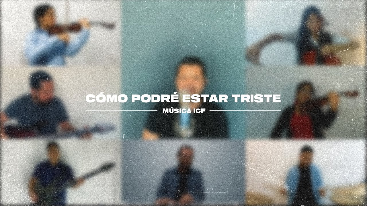 Como Podré Estar Triste (Himno) | Música ICF | Servicio En Línea