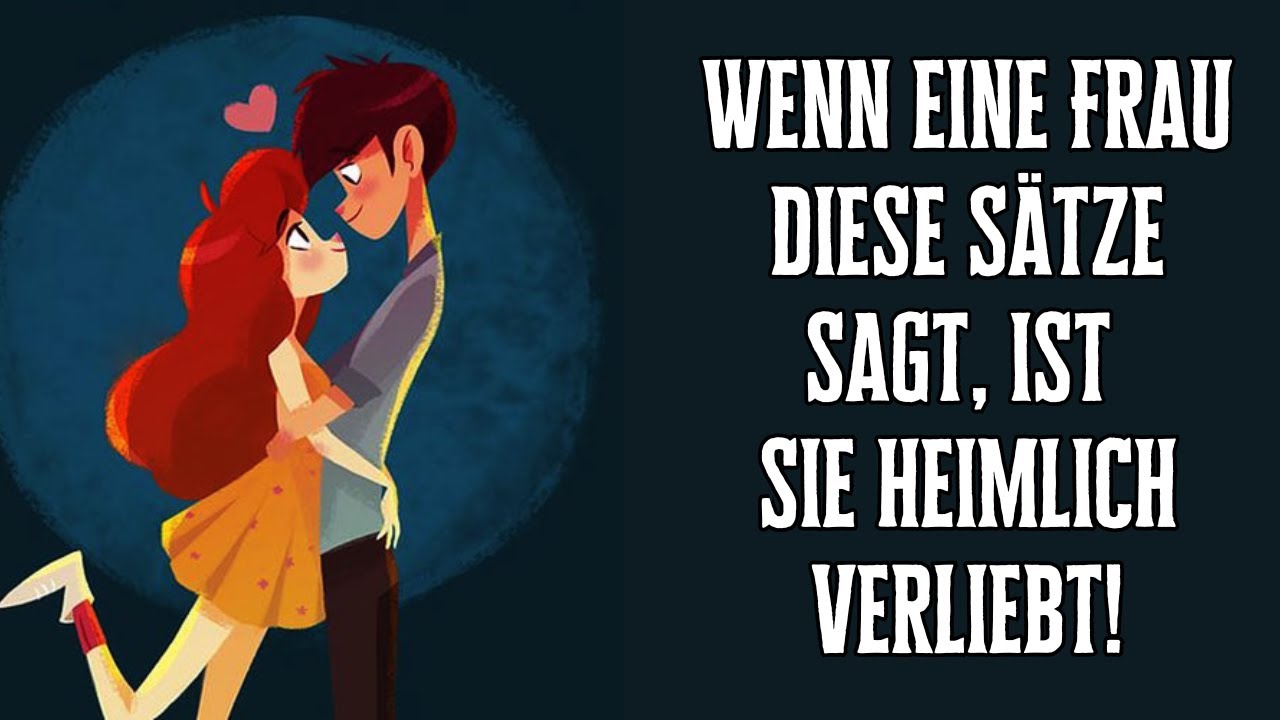 Wenn eine Frau diese Sätze sagt, dann ist sie heimlich verliebt!