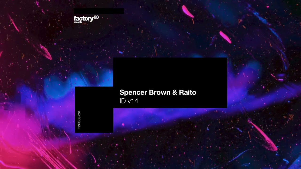 Spencer Brown & Raito - ID v14 [Factory 93]