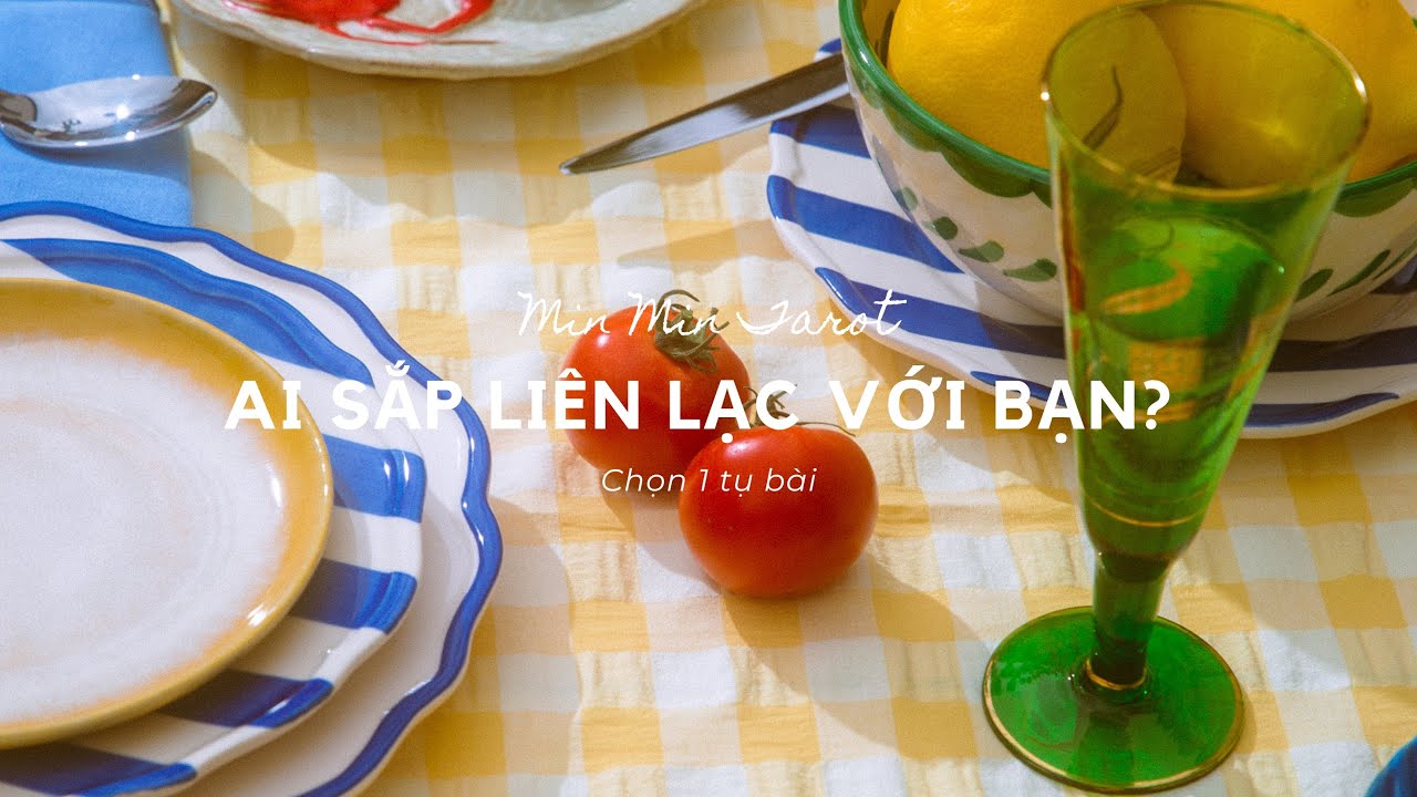 CHỌN 1 TỤ BÀI: AI SẮP LIÊN LẠC VỚI BẠN?