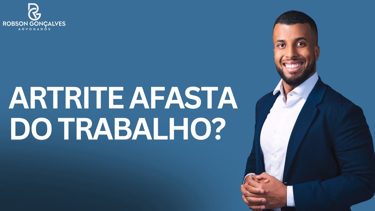 Artrite Pode te Afastar do Trabalho? Veja em quais casos