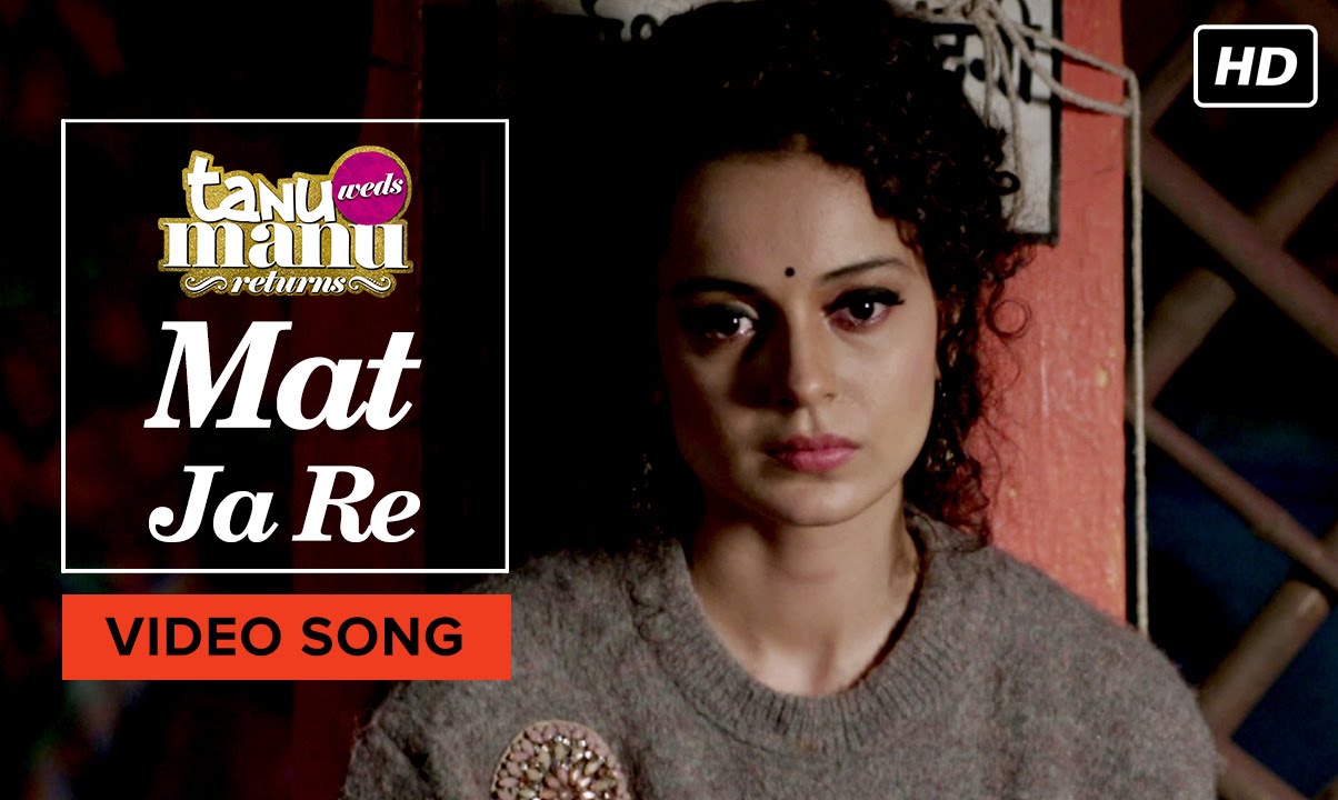 Mat Ja Re (Video Song) | Tanu Weds Manu Returns | Kangana Ranaut, R. Madhavan