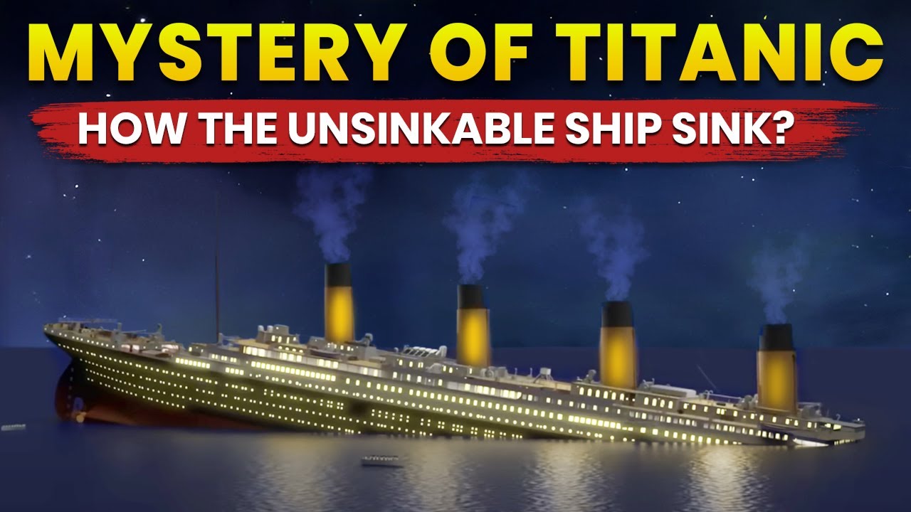 Mystery of Titanic: How The Unsinkable Ship Sink?