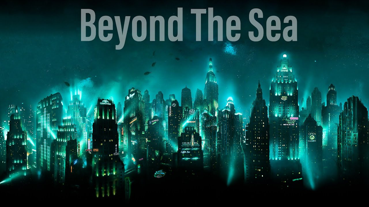 BioShock | Beyond The Sea