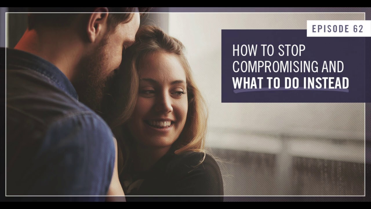 How to Stop Compromising and What to Do Instead - Empowered Wife Podcast With Laura Doyle EP #62
