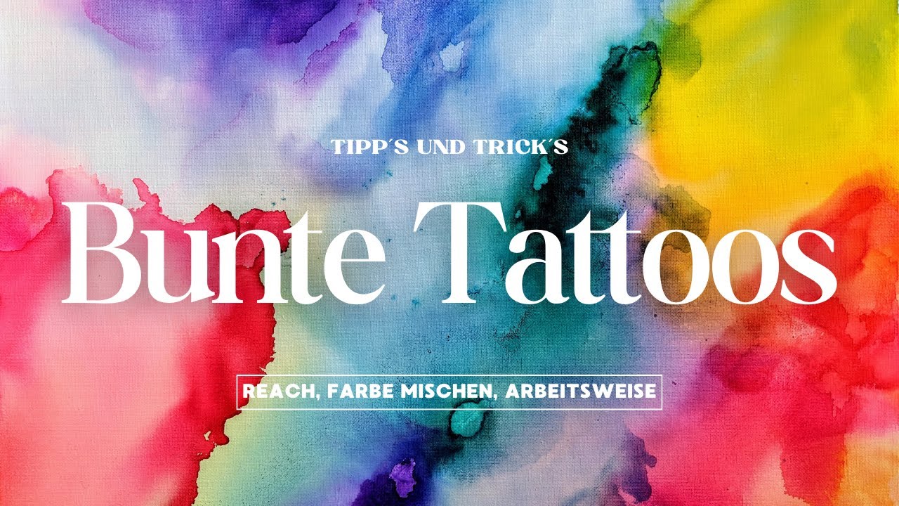 Bunte Tattoo´s, Mischen, Reach, Arbeitsweise und Tipps und Tricks