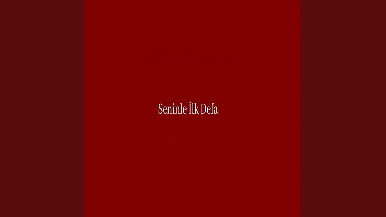 Seninle İlk Defa