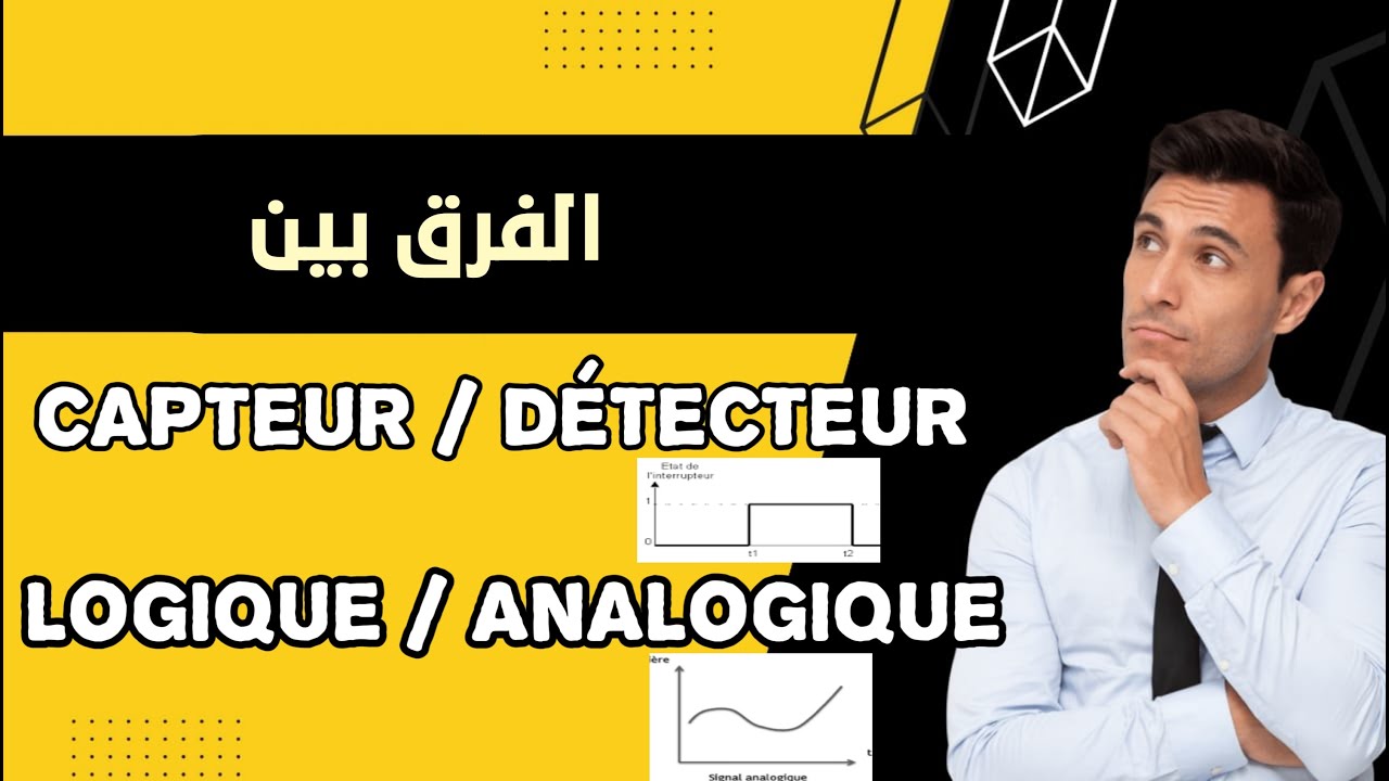 différence entre le capteur et le détecteur / signal logique et analogique