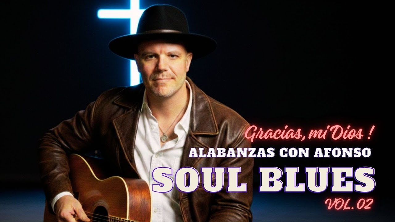 ALABANZAS SOUL BLUES Vol. 02  Adoración Profunda en Blues Gospel 🎷