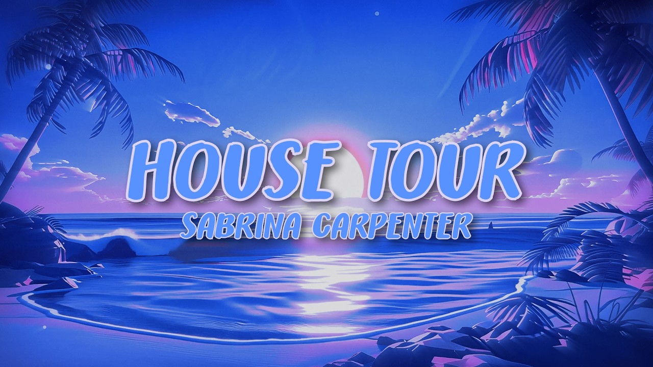 Sabrina Carpenter - House Tour (Lyrics)