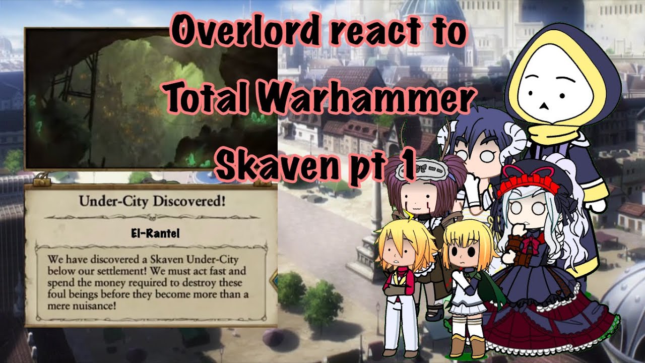 Overlord react to Total Warhammer Skaven pt 1 [1/??]