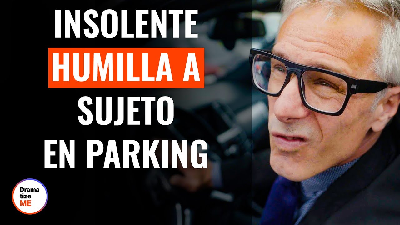 Hombre Grosero Se Burla De Sujeto En Estacionamiento | @DramatizeMe Español