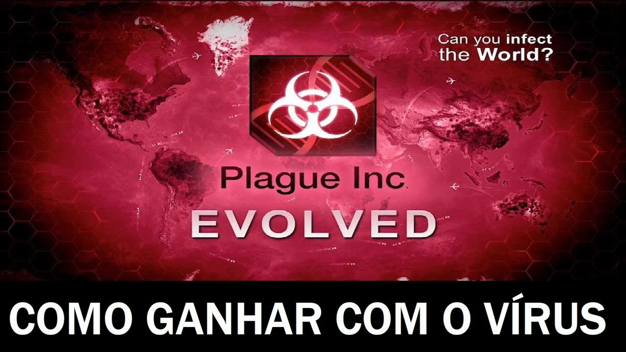 Plague Inc Evolved - Como ganhar com o V&iacute;rus.