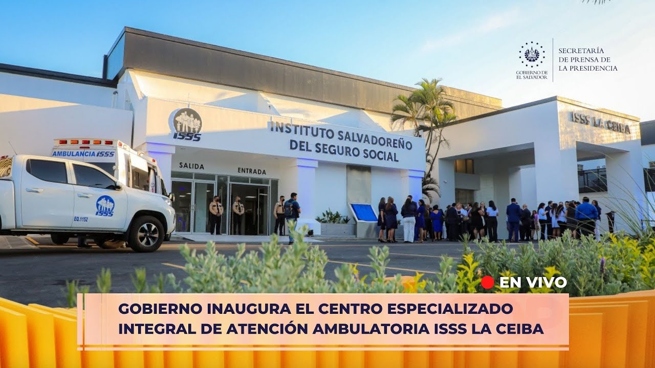 Gobierno inaugura el Centro Especializado Integral de Atención Ambulatoria ISSS La Ceiba