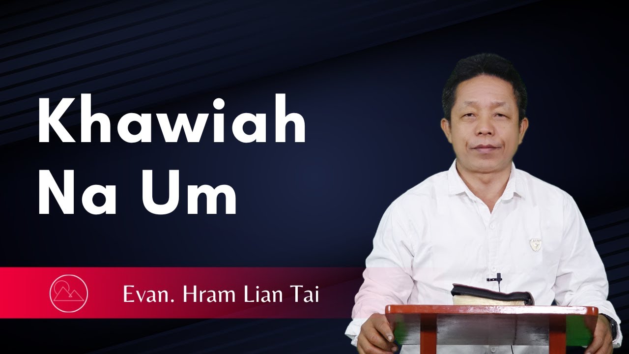 Khawiah Na Um? - Evan. Hram Lian Tai