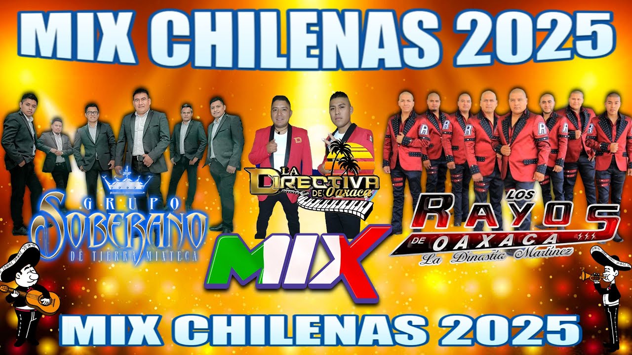 Puras Chilenas Oaxaqueñas Mix 2025🎶Los Rayos De Oaxaca ft Lobo Mixteco ft Grupo Soberano