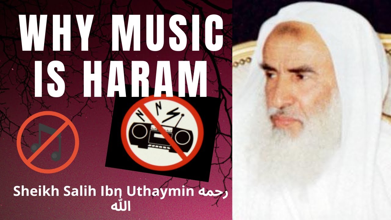 WHY ISLAM FORBID MUSIC? WHY ISLAM MADE MUSIC HARAM? Sheikh Salih Ibn Uthaymin رحمه الله