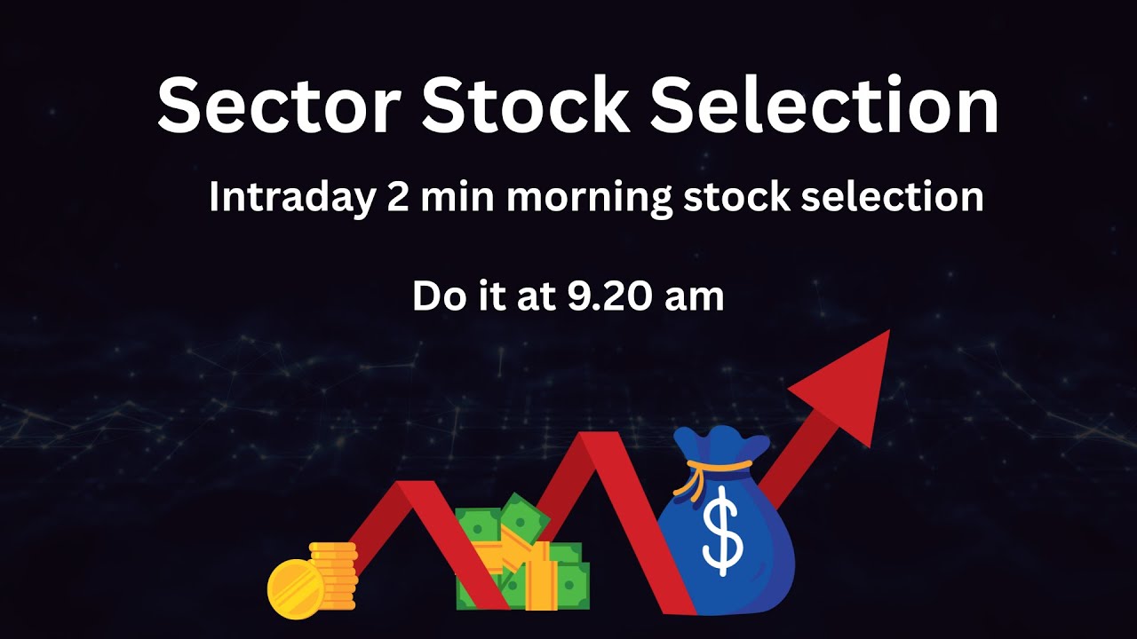 Sector stock selection - Quick intraday 2 min selection method