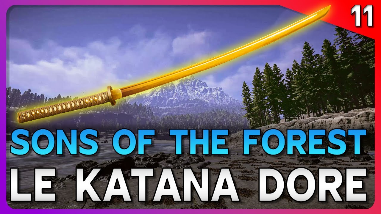 LE KATANA DORÉ EST ENFIN À NOUS ! #11 | Sons of the Forest (Gameplay FR)