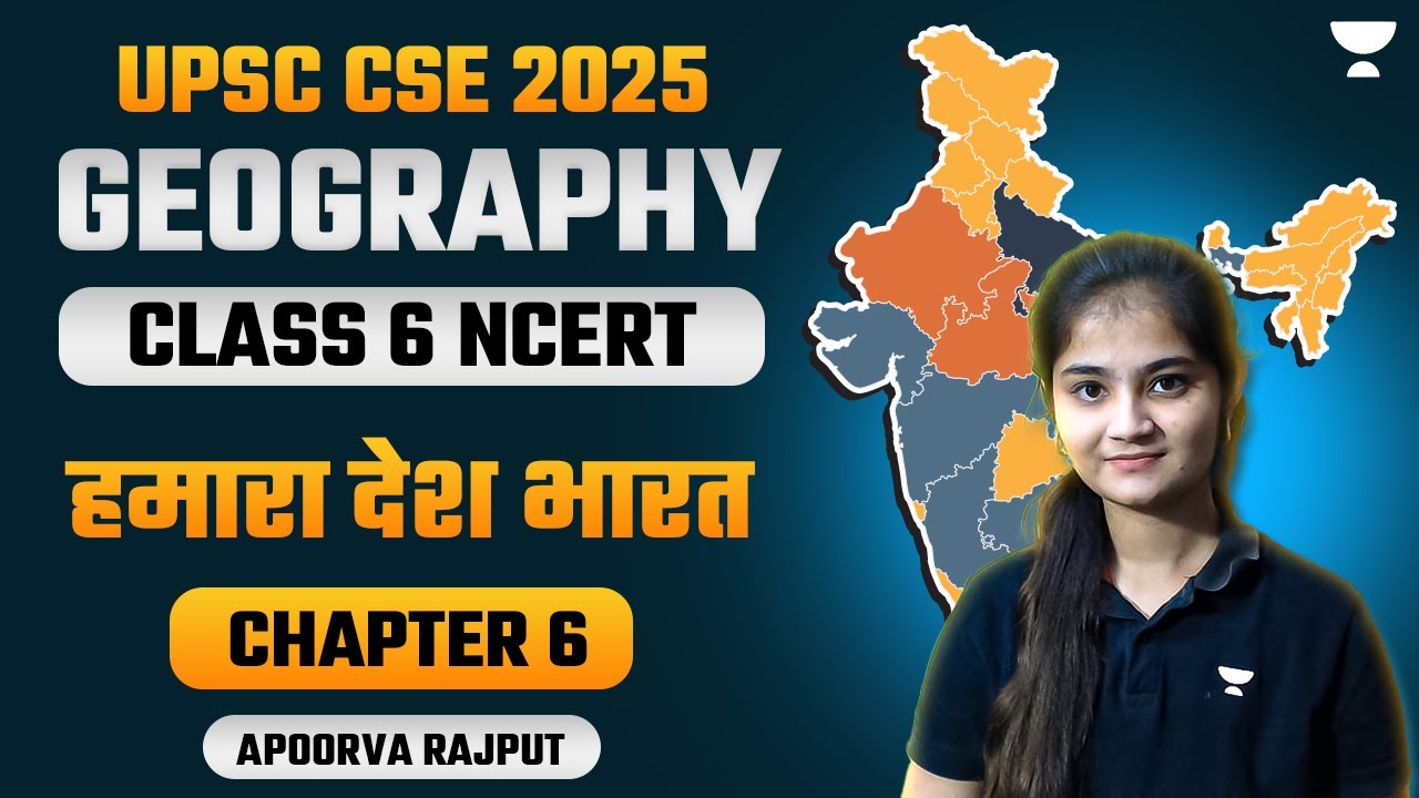 [GEOGRAPHY] Class 6 NCERT | Chapter 6 | हमारा देश भारत | UPSC CSE 2025 | Apoorva Rajput