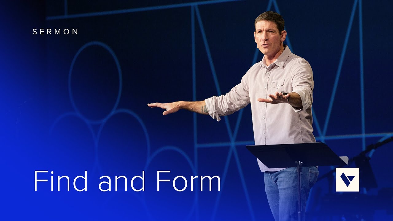Find and Form – Sermon – Matt Chandler – 2/23/25