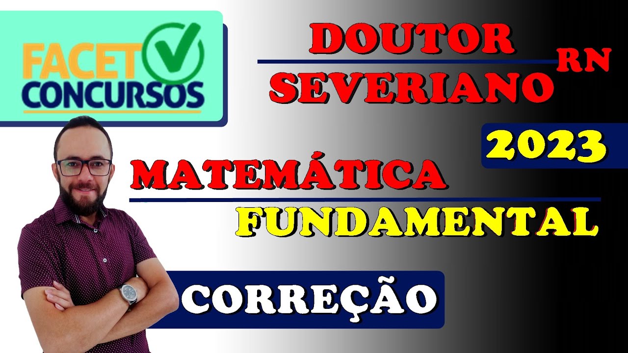 🔴 FACET  CONCURSOS - DOUTOR SEVERIANO RN - MATEMÁTICA NÍVEL FUNDAMENTAL (CORREÇÃO AO VIVO)