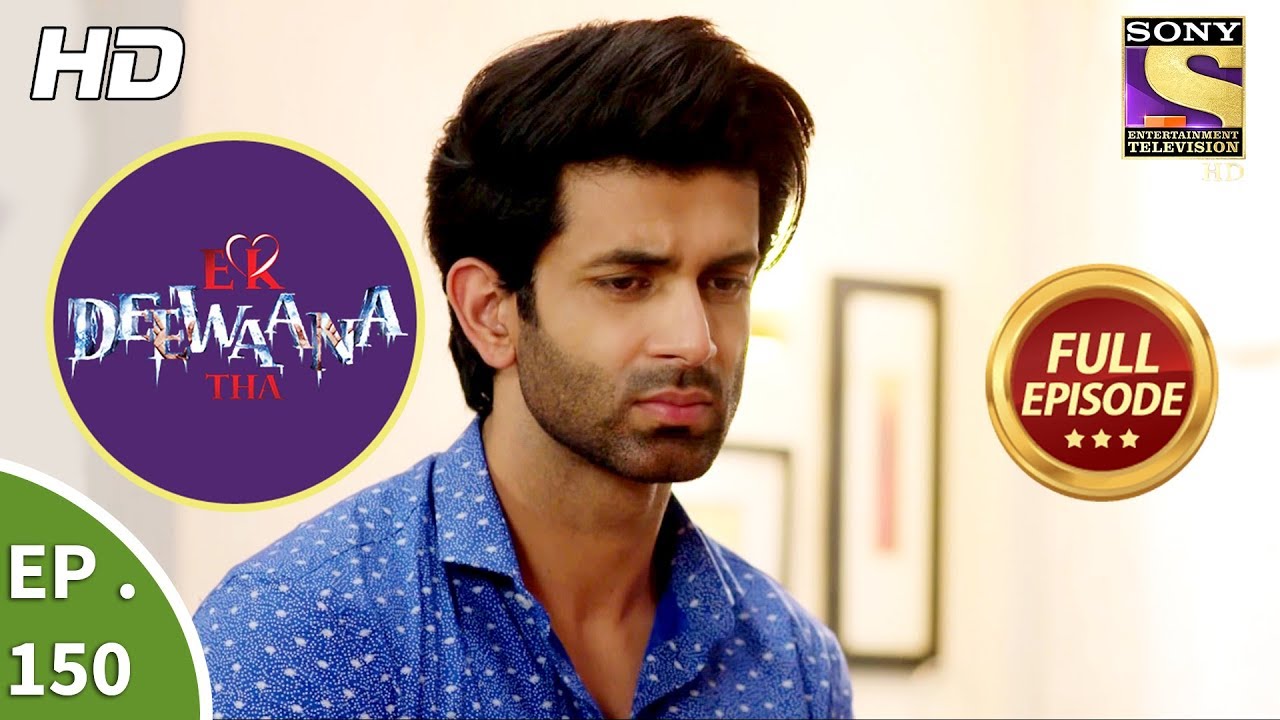 Ek Deewaana Tha - Ep 150 - Full Episode - 18th May, 2018