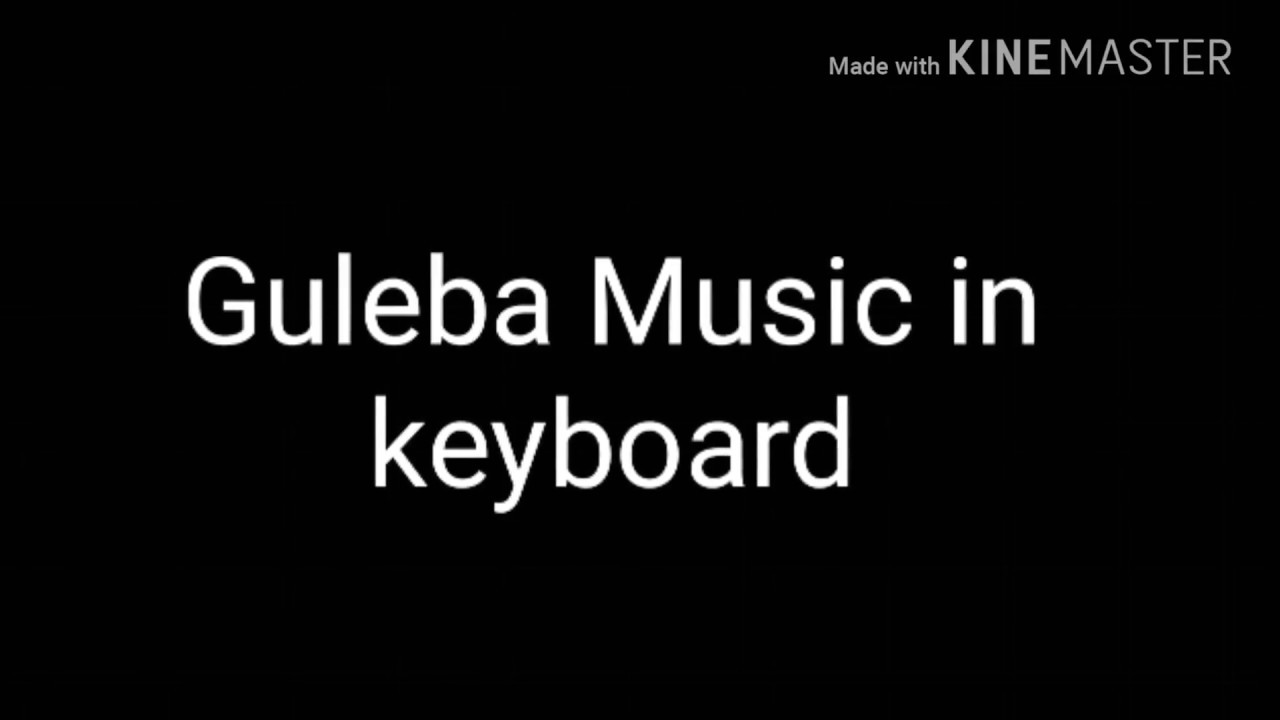 Guleba muzic in keyboard | Tutorial
