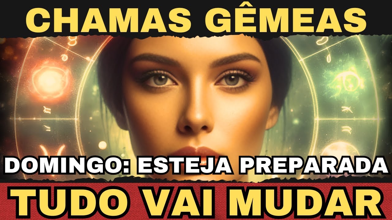 ✨Chamas Gêmeas: Tudo Vai Mudar no Domingo. Esteja Preparada✨
