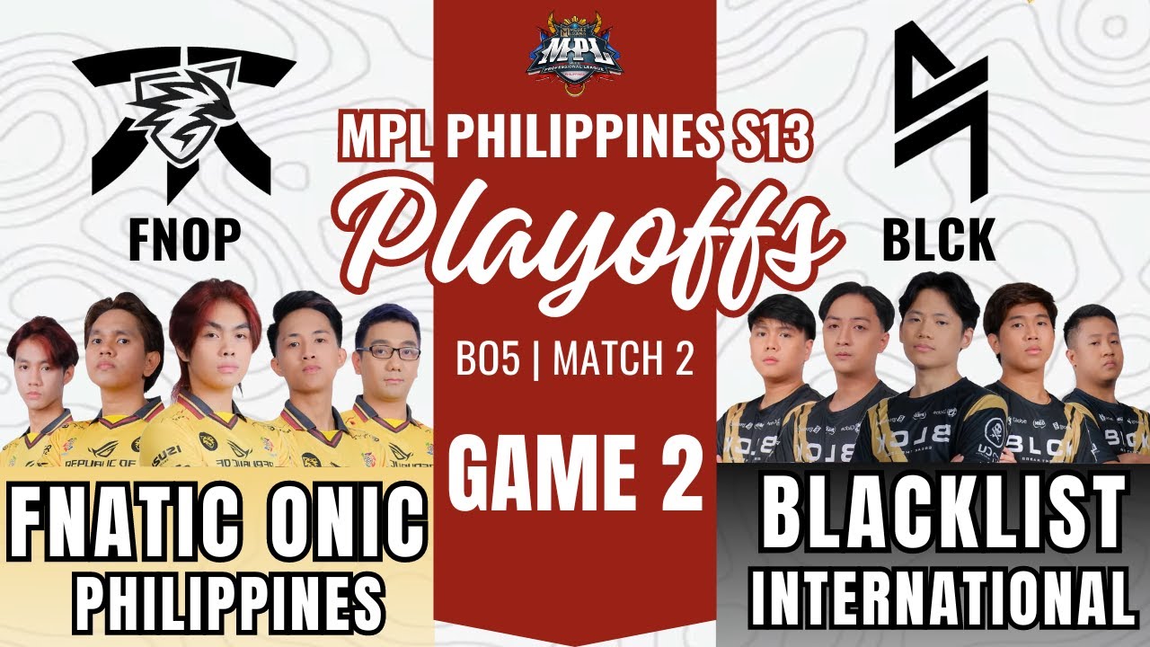 FNATIC ONIC PH vs BLACKLIST INTERNATIONAL GAME 2 | MPL PH S13 Playoffs Day 1 | FNOP VS BLCK