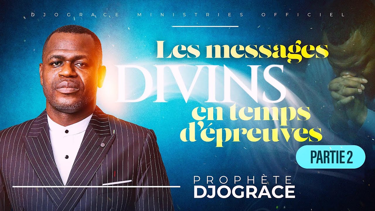 LES MESSAGES DIVINS EN TEMPS D'&Eacute;PREUVES Partie 2 - PROPH&Egrave;TE DJOGRACE MWENZE