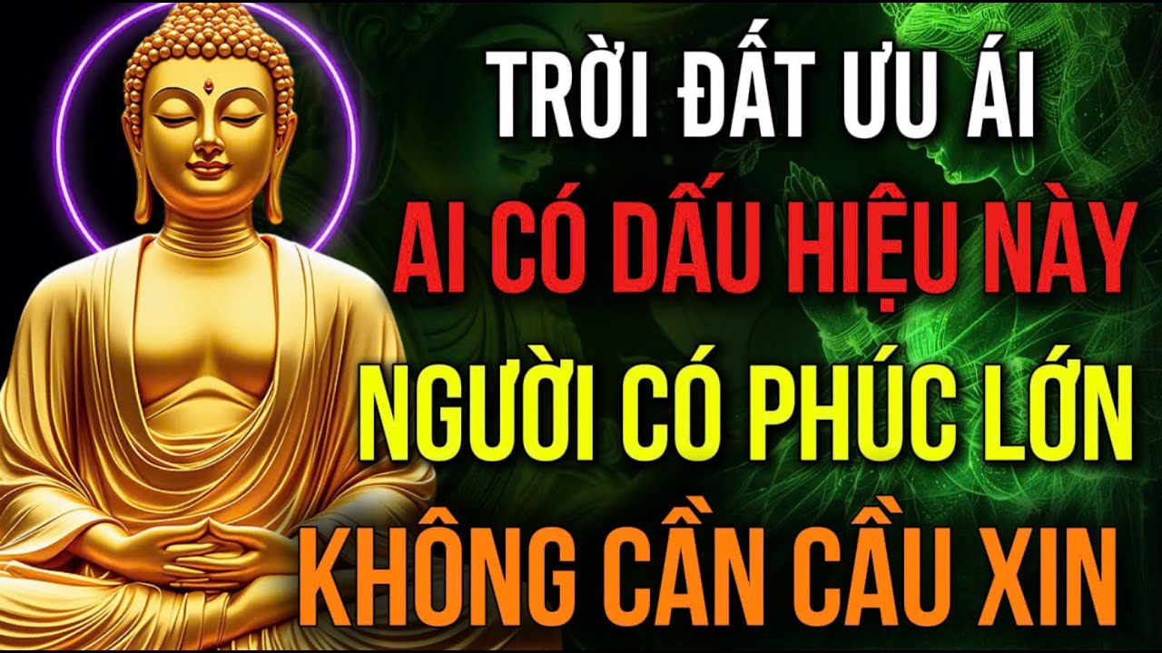 TRỜI ĐẤT ƯU ÁI, AI CÓ DẤU HIỆU NÀY, NGƯỜI CÓ PHÚC LỚN - KHÔNG CẦN CẦU VẪN CÓ | Hoa Từ Tâm
