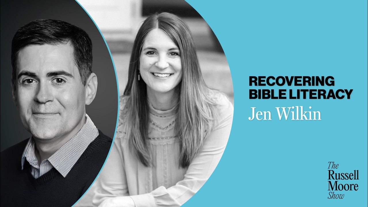 Jen Wilkin on Recovering Bible Literacy | The Russell Moore Show