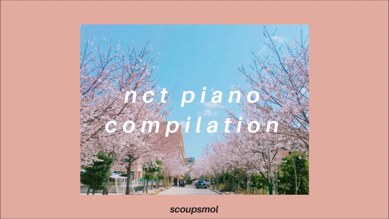 NCT Piano Compilation for Studying and Relaxing | scoupsmol
