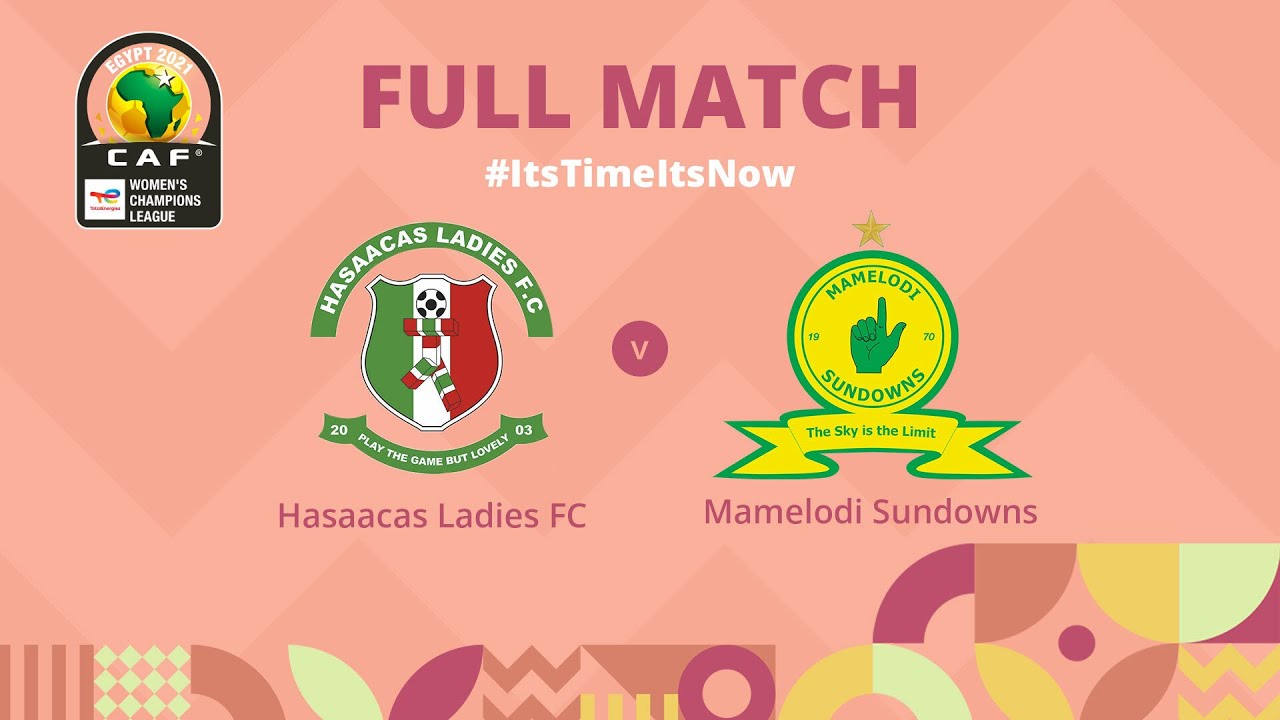 Hasaacas Ladies FC v Mamelodi Sundowns | CAF Women’s Champions League Final | Full Match