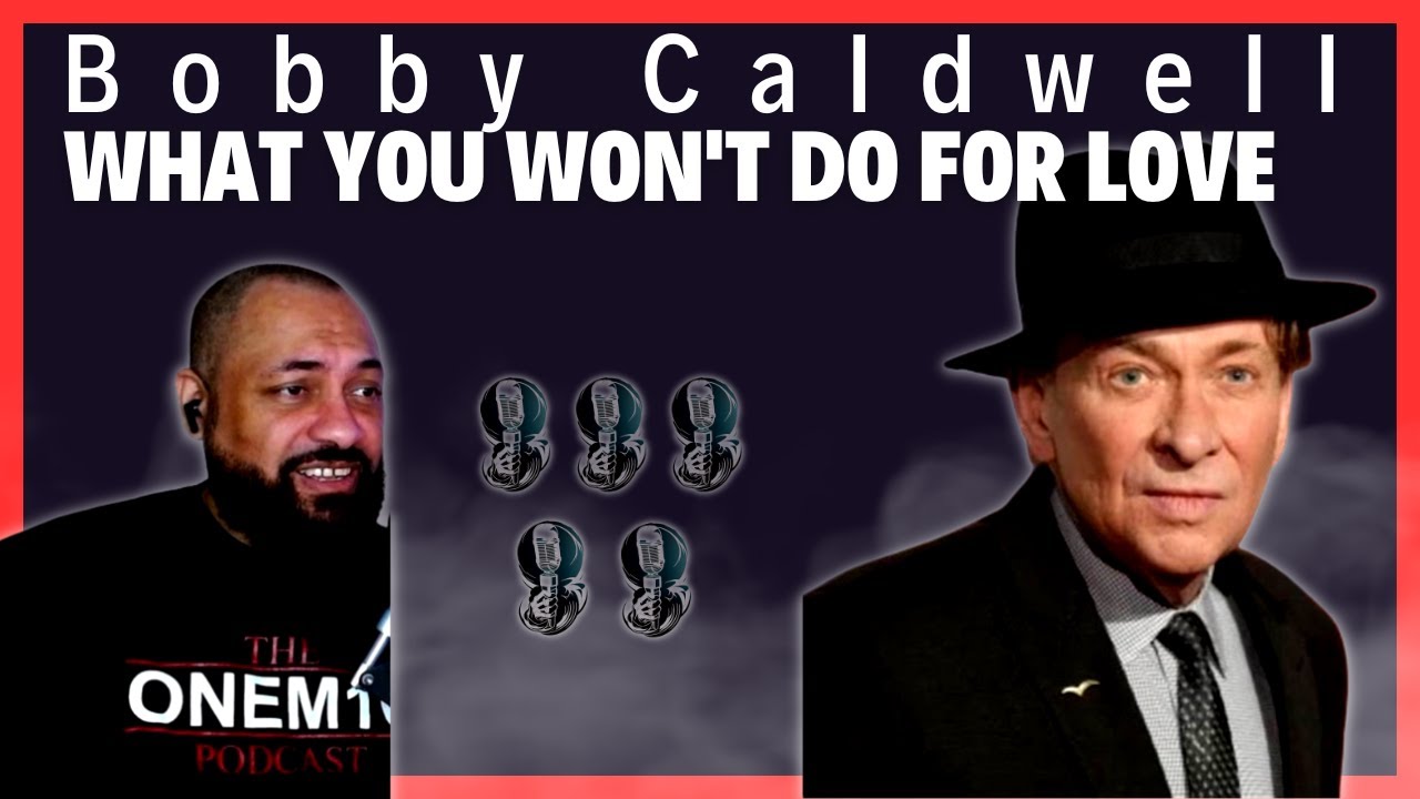 FIRST TIME REACTING TO | Bobby Caldwell - What You Won't Do for Love