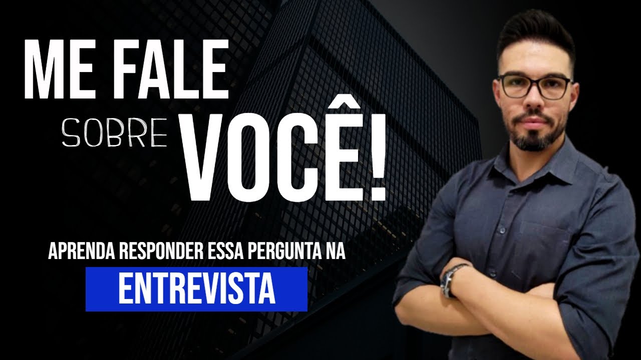 ME FALE SOBRE VOCÊ - Como responder esta pergunta na minha entrevista - 2026