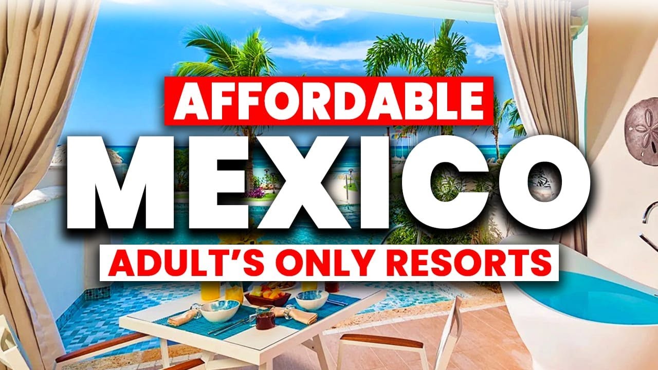 Top 6 BEST Affordable Adults-Only Resorts in Mexico for 2025 (with Prices)